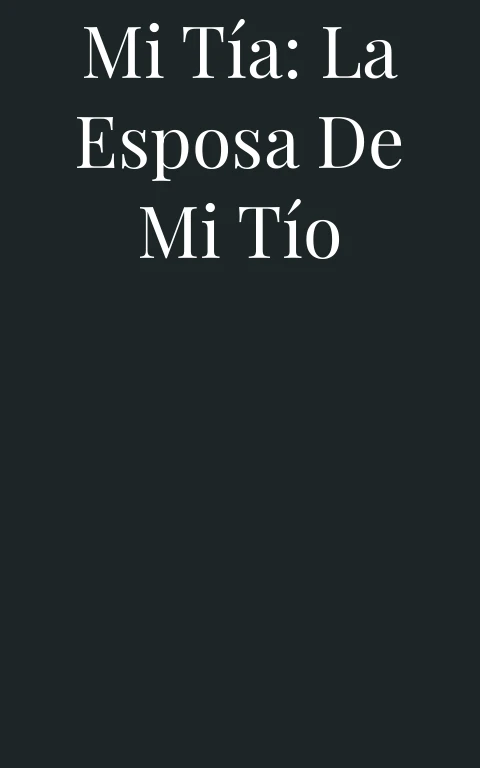 Mi tía: La esposa de mi tío