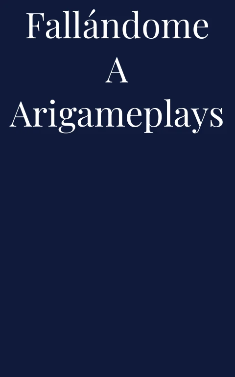 Fallándome a Arigameplays