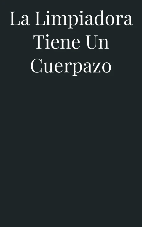 La limpiadora tiene un cuerpazo