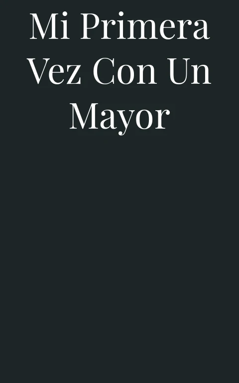 Mi primera vez con un mayor
