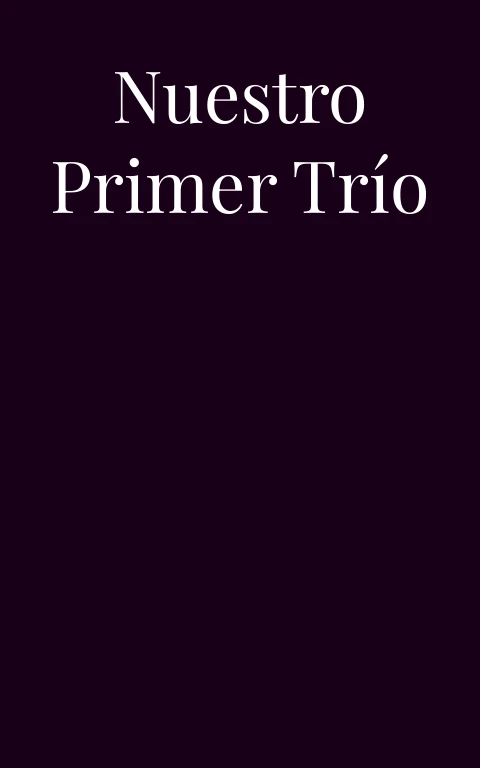 Nuestro primer trío
