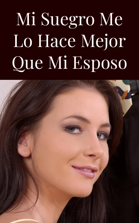 Mi suegro me lo hace mejor que mi esposo