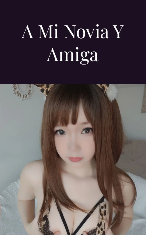 Fantasía de ver a mi novia y amiga teniendo sexo