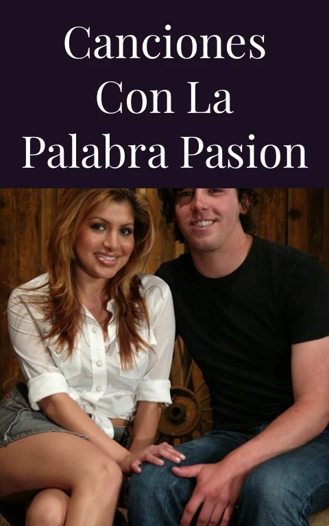 Canciones Con La Palabra Pasion
