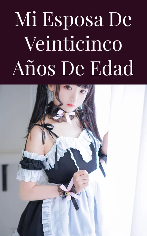 Mi esposa de veinticinco años de edad
