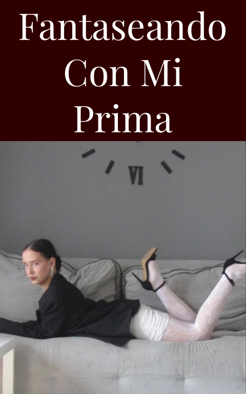 FANTASEANDO CON MI PRIMA
