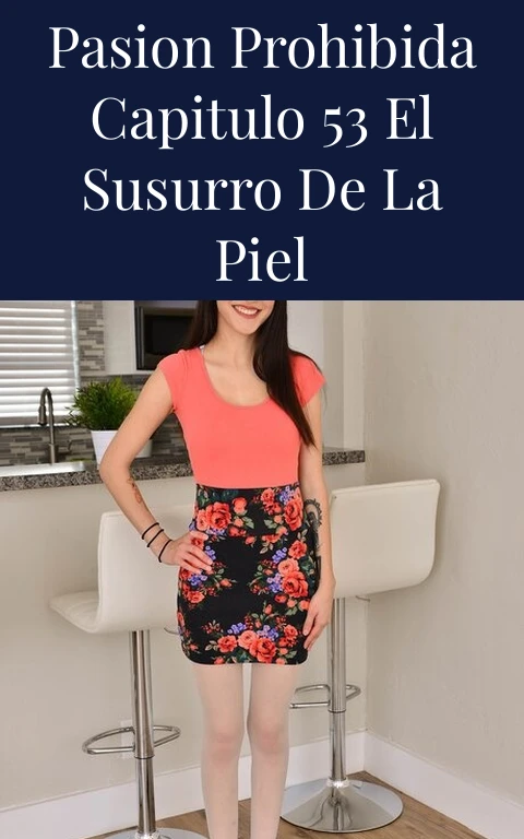 Pasion Prohibida Capitulo 53 El Susurro de la Piel