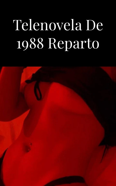 Pasión y Poder Telenovela de 1988 Reparto Ardiente