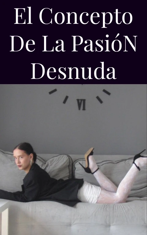 El Concepto de la Pasión Desnuda