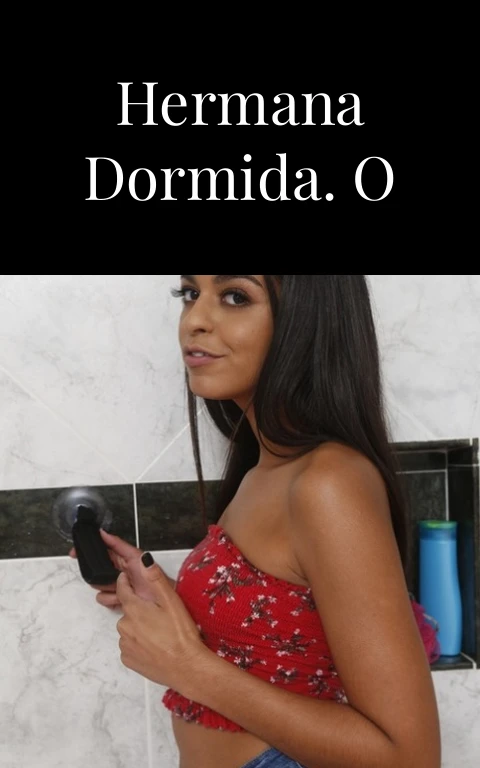 Sexo con mi hermana dormida. O eso creía yo