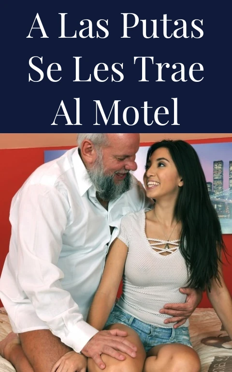 A las putas se les trae al motel