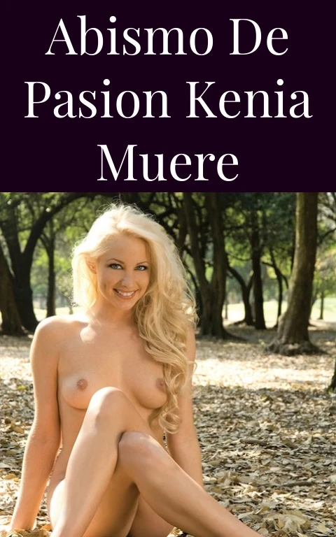 Abismo de Pasion Kenia Muere