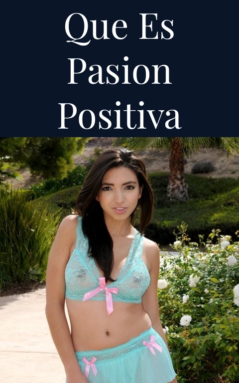 Que Es Pasion Positiva