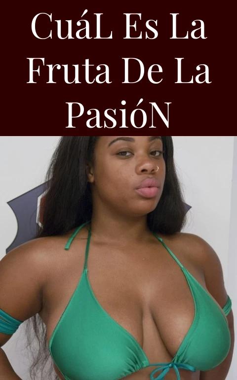 Cuál es la Fruta de la Pasión