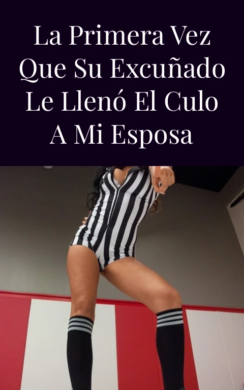La primera vez que su excuñado le llenó el culo a mi esposa