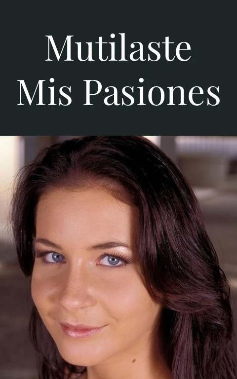 Mutilaste Mis Pasiones