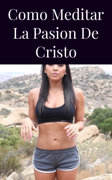 Como Meditar la Pasion de Cristo
