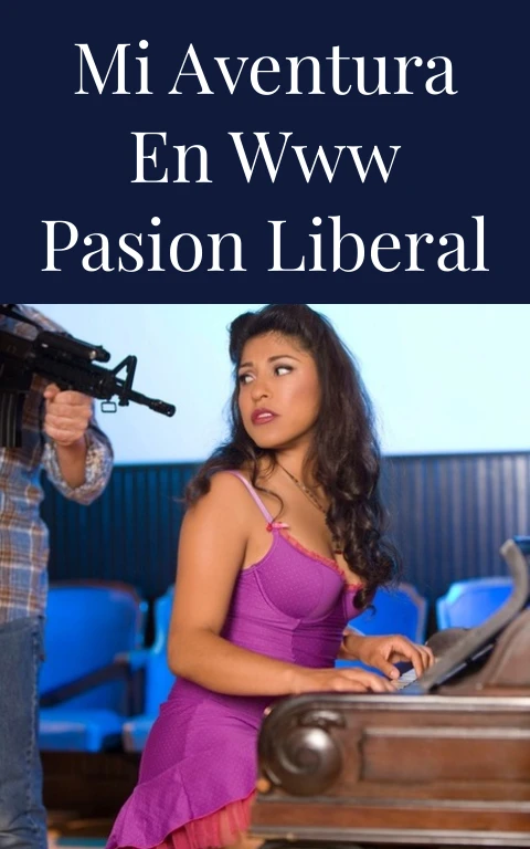 Mi Aventura en WWW Pasion Liberal