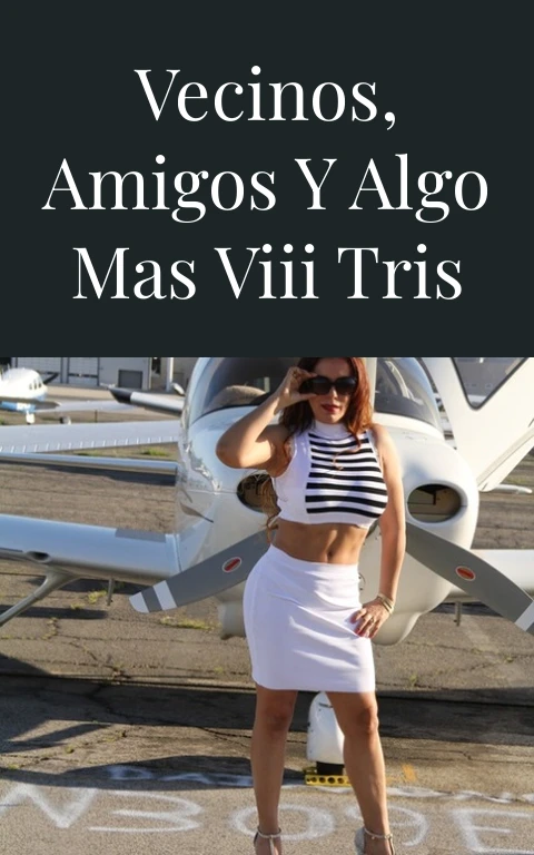 Vecinos, amigos y algo mas VIII tris