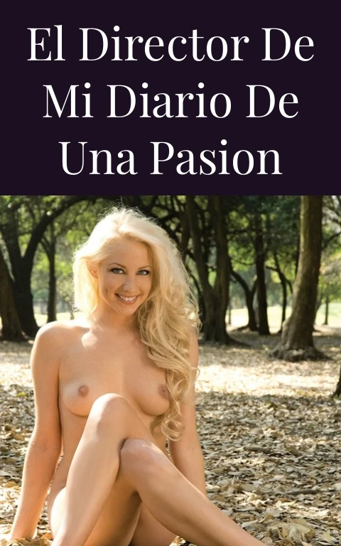 El Director de mi Diario de una Pasion
