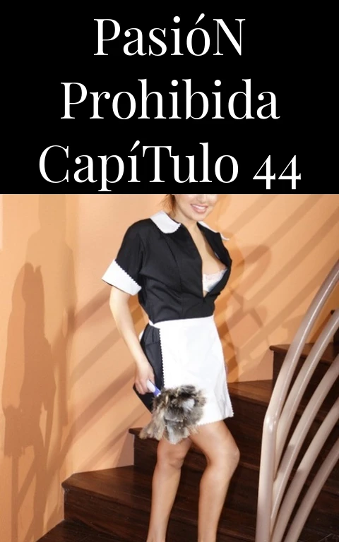 Pasión Prohibida Capítulo 44