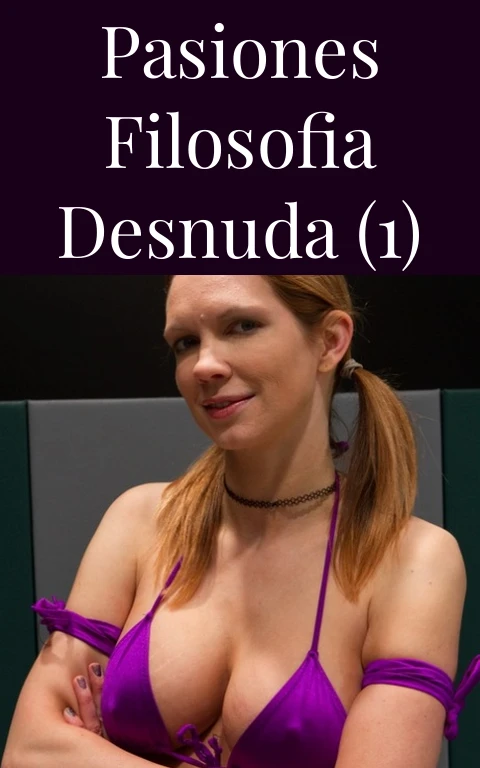 Pasiones Filosofia Desnuda (1)