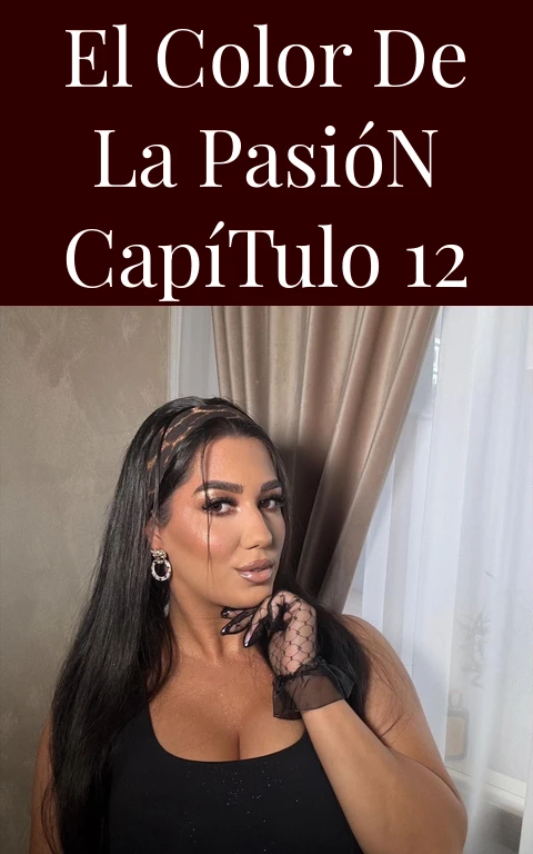 El Color de la Pasión Capítulo 12