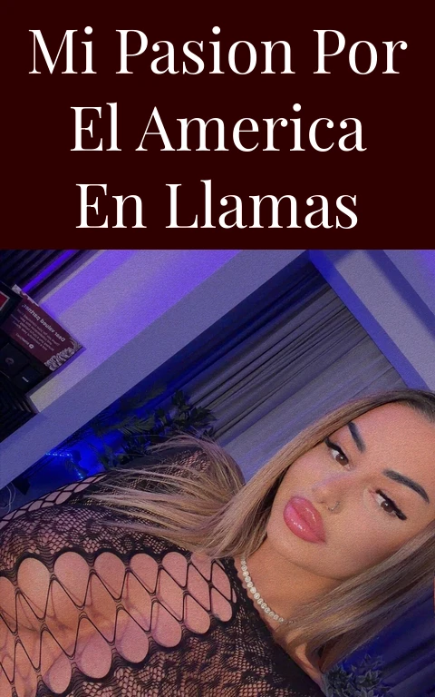 Mi Pasion por el America en Llamas