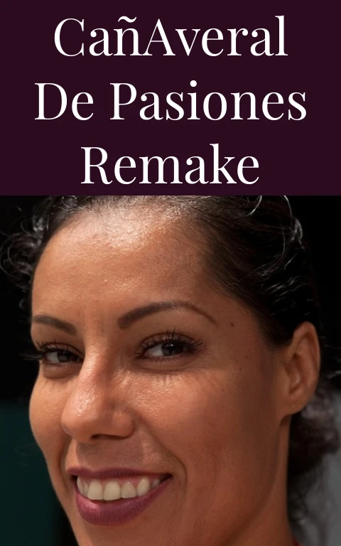 Cañaveral de Pasiones Remake