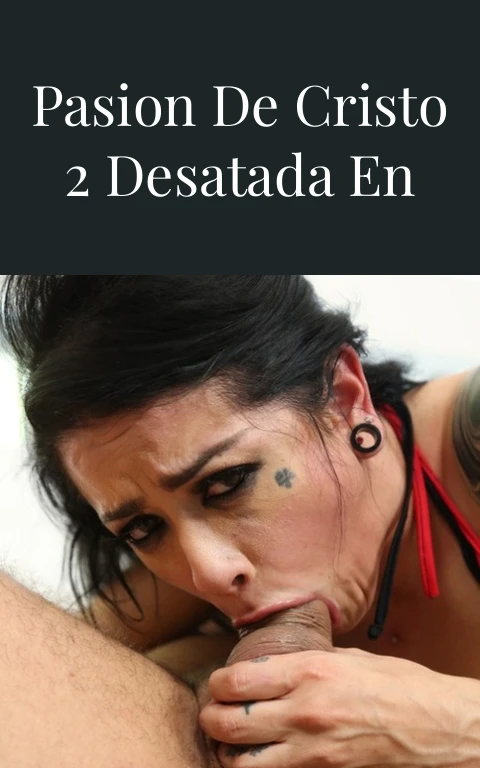 Mel Gibson La Pasion de Cristo 2 Desatada en Carne Viva