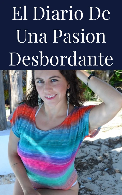 El Diario de una Pasion Desbordante