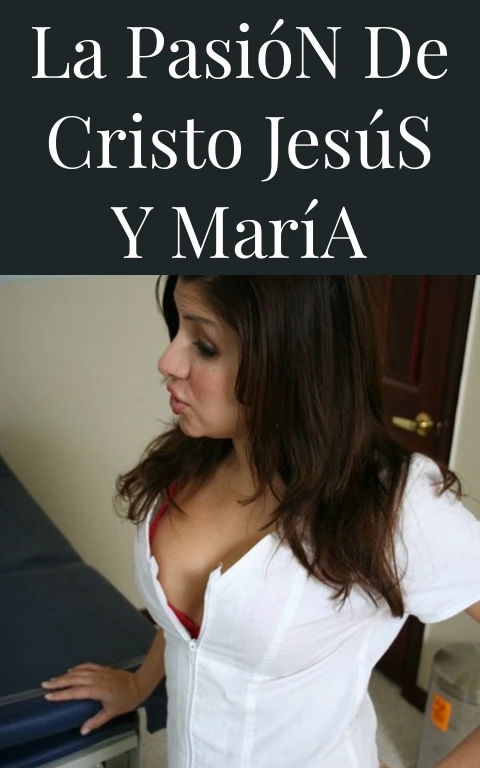 La Pasión de Cristo Jesús y María