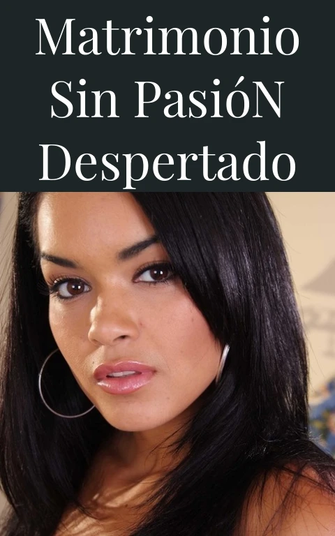 Matrimonio sin Pasión Despertado