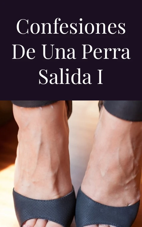 Confesiones de una perra salida I