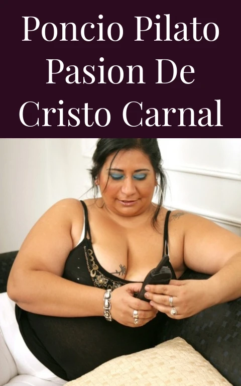 Poncio Pilato Pasion de Cristo Carnal