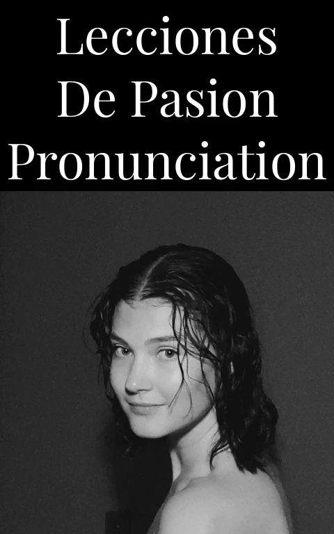 Lecciones de Pasion Pronunciation