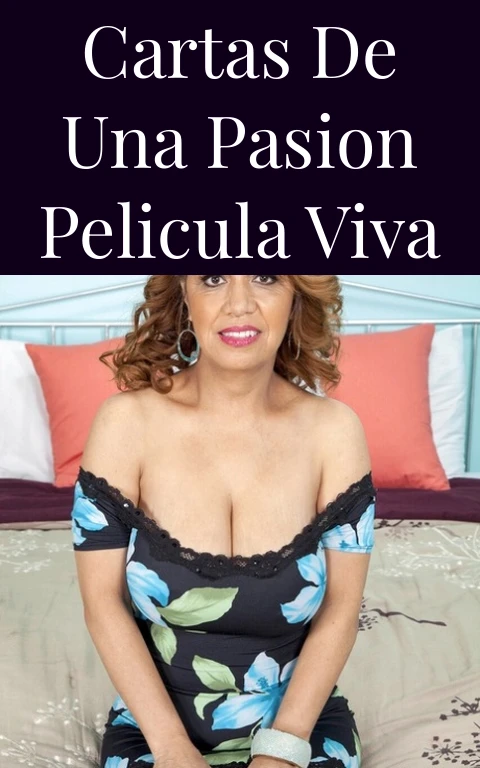 Cartas de una Pasion Pelicula Viva