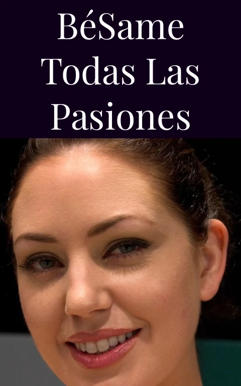 Bésame Todas Las Pasiones