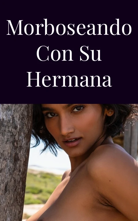 Morboseando con su hermana