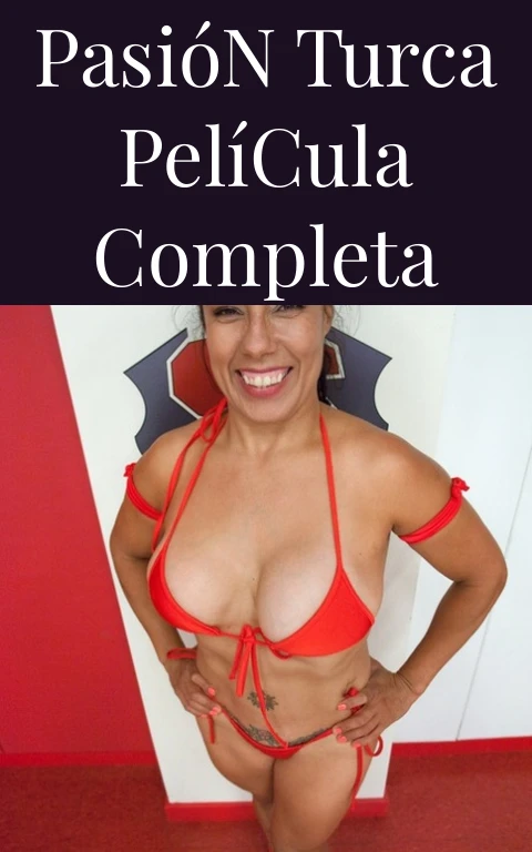 Pasión Turca Película Completa