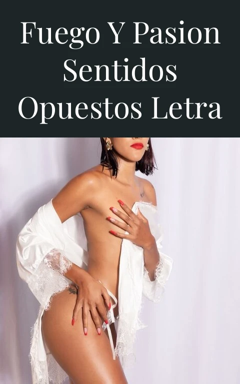 Fuego y Pasion Sentidos Opuestos Letra