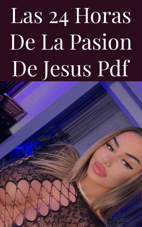 Las 24 Horas de la Pasion de Jesus PDF
